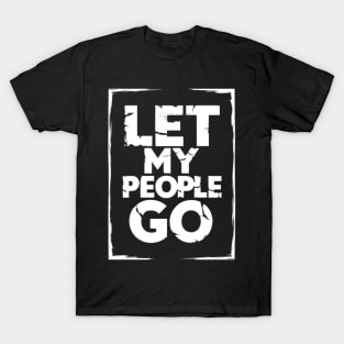 Let My People Go - Passover Quote T-Shirt